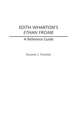 Cover for Edith Wharton's Ethan Frome: A Reference Guide