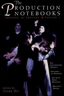 The Production Notebooks: Theatre in Process, Volume One