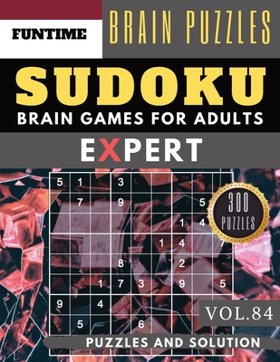 SUDOKU Expert: 300 SUDOKU hard to extreme difficulty with answers Brain Puzzles Books for Expert and Activities Book for adults (hard (Expert Sudoku Puzzle Books #84)