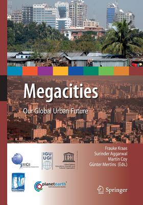Megacities: Our Global Urban Future (International Year of Planet Earth) By Frauke Kraas (Editor), Surinder Aggarwal (Editor), Martin Coy (Editor) Cover Image