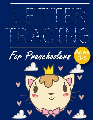 Letter Tracing for Preschoolers: Cute Cat Letter Tracing Book Practice for Kids Ages 3+ Alphabet Writing Practice Handwriting Workbook Kindergarten to By John J. Dewald Cover Image