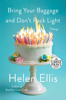 Bring Your Baggage and Don't Pack Light: Essays By Helen Ellis Cover Image