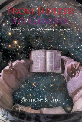 From Jupiter to Genesis: Finding Love's 7th-Gift In Father's Library By Anthony Sneed Cover Image