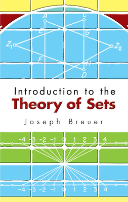 Introduction to the Theory of Sets (Dover Books on Mathematics) By Joseph Breuer, Howard F. Fehr (Translator) Cover Image