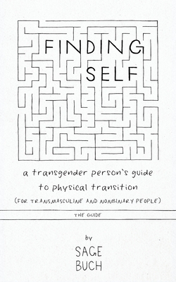 Finding Self: A Transgender Person's Guide to Physical Transition (For Transmasculine and Nonbinary People), The Guide Cover Image