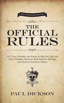 The Official Rules: 5,427 Laws, Principles, and Axioms to Help You Cope with Crises, Deadlines, Bad Luck, Rude Behavior, Red Tape, and Att (Dover Humor)
