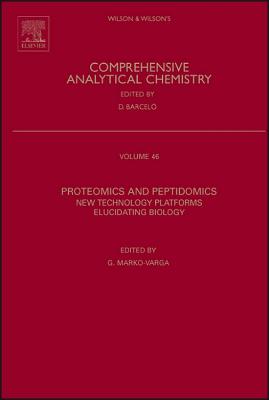 Proteomics and Peptidomics: New Technology Platforms Elucidating Biology Volume 46 (Wilson & Wilson's Comprehensive Analytical Chemistry #46) Cover Image