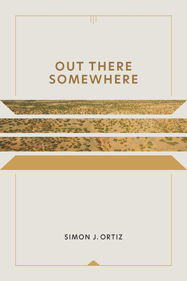 Out There Somewhere (Sun Tracks  #49) By Simon J. Ortiz Cover Image