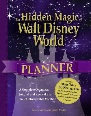 The Hidden Magic of Walt Disney World Planner: A Complete Organizer, Journal, and Keepsake for Your Unforgettable Vacation (Disney Hidden Magic Gift Series) Cover Image