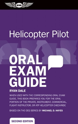Helicopter Pilot Oral Exam Guide: When Used with the Corresponding Oral Exam Guide, This Book Prepares You for the Oral Portion of the Private, Instru Cover Image