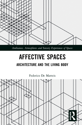 Affective Spaces: Architecture and the Living Body (Ambiances)