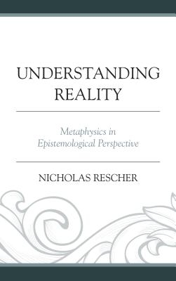 Understanding Reality: Metaphysics in Epistemological Perspective By Nicholas Rescher Cover Image