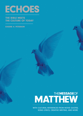 The Message of Matthew: Echoes (Softcover): The Bible Meets the Culture of Today Cover Image