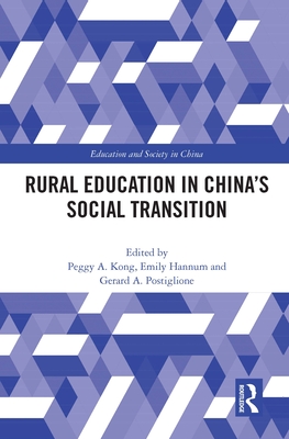 Rural Education in China's Social Transition (Education and Society in China) By Peggy a. Kong (Editor), Emily Hannum (Editor), Gerard A. Postiglione (Editor) Cover Image