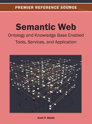 Semantic Web: Ontology and Knowledge Base Enabled Tools, Services, and Applications Cover Image