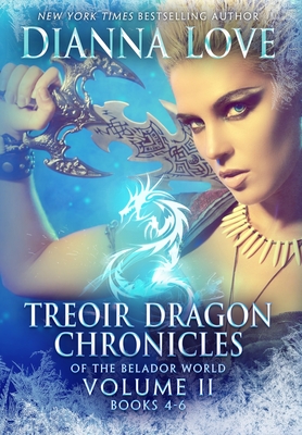 Treoir Dragon Chronicles of the Belador(TM) World: Volume II, Books 4-6 By Dianna Love Cover Image