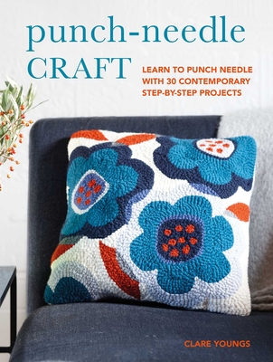 Punch-Needle Craft: Learn to punch needle with 30 contemporary step-by-step projects Cover Image