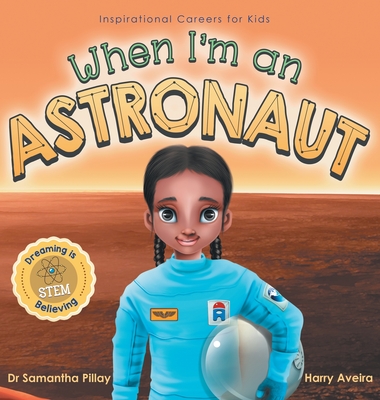 When I'm an Astronaut: Dreaming is Believing: STEM Cover Image