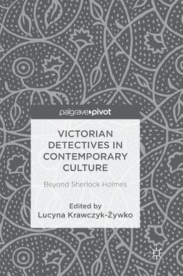 Victorian Detectives in Contemporary Culture: Beyond Sherlock Holmes Cover Image