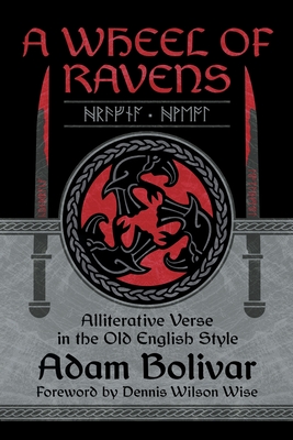 A Wheel of Ravens: Alliterative Verse in the Old English Style Cover Image
