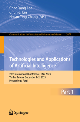 Technologies and Applications of Artificial Intelligence: 28th International Conference, Taai 2023, Yunlin, Taiwan, December 1-2, 2023, Proceedings, P (Communications in Computer and Information Science #2074)