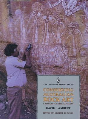 Conserving Australian Rock Art: A Manual for Site Management Cover Image