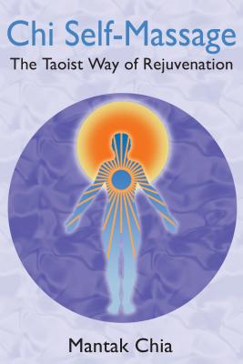 Chi Self-Massage: The Taoist Way of Rejuvenation Cover Image