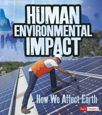 Human Environmental Impact: How We Affect Earth (Humans and Our Planet) By Ava Sawyer Cover Image
