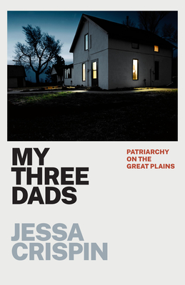 My Three Dads: Patriarchy on the Great Plains