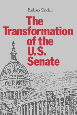 The Transformation of the U.S. Senate By Barbara Sinclair Cover Image