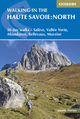 Walking in the Haute Savoie: North: 30 day walks - Salève, Vallée Verte, Abondance, Bellevaux, Morzine By J. Norton, Alan Norton, MR, Pamela Harris Cover Image