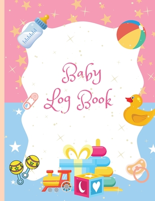 Baby Daily Log Book: Nanny Daily Log Book to Record Sleep, Feed, Diapers, Activities, and Supplies Needed is Ideal for New Parents or Nanni cover