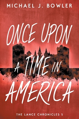 Once Upon A Time In America By Michael J. Bowler Cover Image