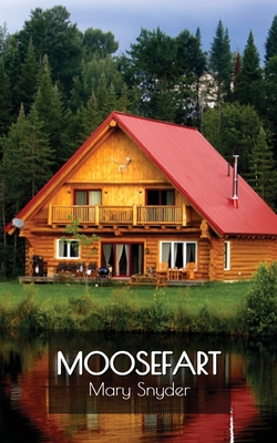 Moosefart: A Man, a Woman, and a Shattered Dream Cover Image