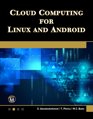 Cloud Computing for Linux and Android By S. Anandamurugan, T. Priyaa, M. C. Babu Cover Image