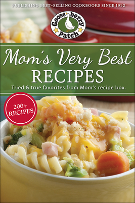 Mom's Very Best Recipes: 250 Tried & True Recipes from Mom's Recipe Box By Gooseberry Patch Cover Image