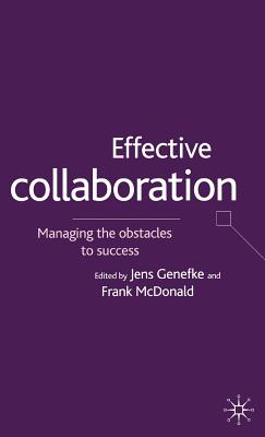 Effective Collaboration: Managing the Obstacles to Success By F. McDonald (Editor), Jens Genefke (Editor) Cover Image