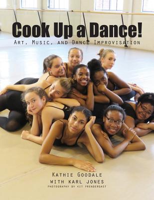 Cook Up A Dance: Art, Music and Dance Improvisation Cover Image