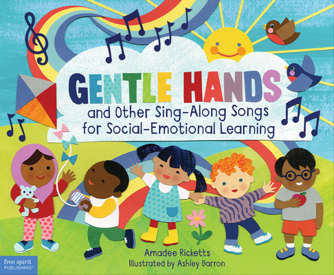 Gentle Hands and Other Sing-Along Songs for Social-Emotional Learning By Amadee Ricketts, Ashley Barron (Illustrator) Cover Image