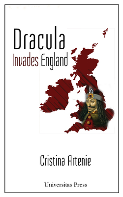 Dracula Invades England: The Text, the Context, and the Reader By Cristina Artenie (Editor) Cover Image