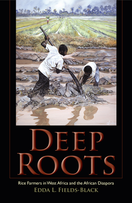 Deep Roots: Rice Farmers in West Africa and the African Diaspora (Blacks in the Diaspora)