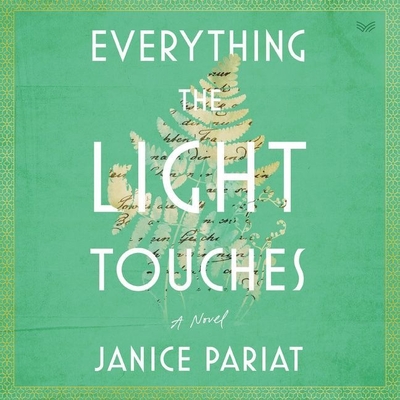 Everything the Light Touches By Janice Pariat, Camilla Rockley (Read by), Maya Saroya (Read by) Cover Image