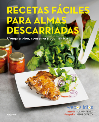 Recetas fáciles para almas descarriadas (Webos Fritos) / Easy Recipes for Lost S ouls. Buy well, Store, and Cook Yummy By Susana Pérez, Jesús Cerezo (Photographs by) Cover Image