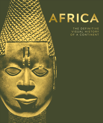 Africa: The Definitive Visual History of a Continent (DK Definitive Visual Histories) Cover Image