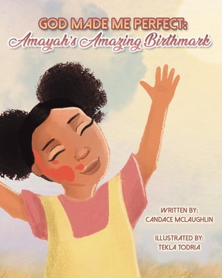 God Made Me Perfect: Amayah's Amazing Birthmark Cover Image