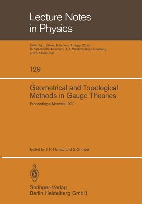 Geometrical and Topological Methods in Gauge Theories: Proceedings of the Canadian Mathematical Society Summer Research Institute McGill University, M (Lecture Notes in Physics #129) Cover Image