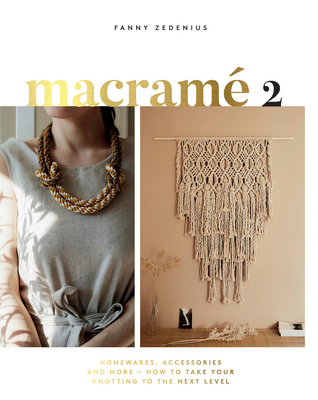 Macrame 2: Accessories, Homewares & More – How to Take Your Knotting to the Next Level