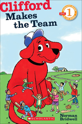 Clifford Makes the Team (Scholastic Reader: Level 1) By Norman Bridwell Cover Image