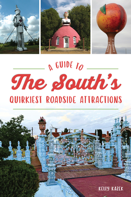 A Guide to the South's Quirkiest Roadside Attractions (History & Guide)