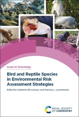 Bird and Reptile Species in Environmental Risk Assessment Strategies By Guillermo Liwszyc (Editor), Marcelo L. Larramendy (Editor) Cover Image